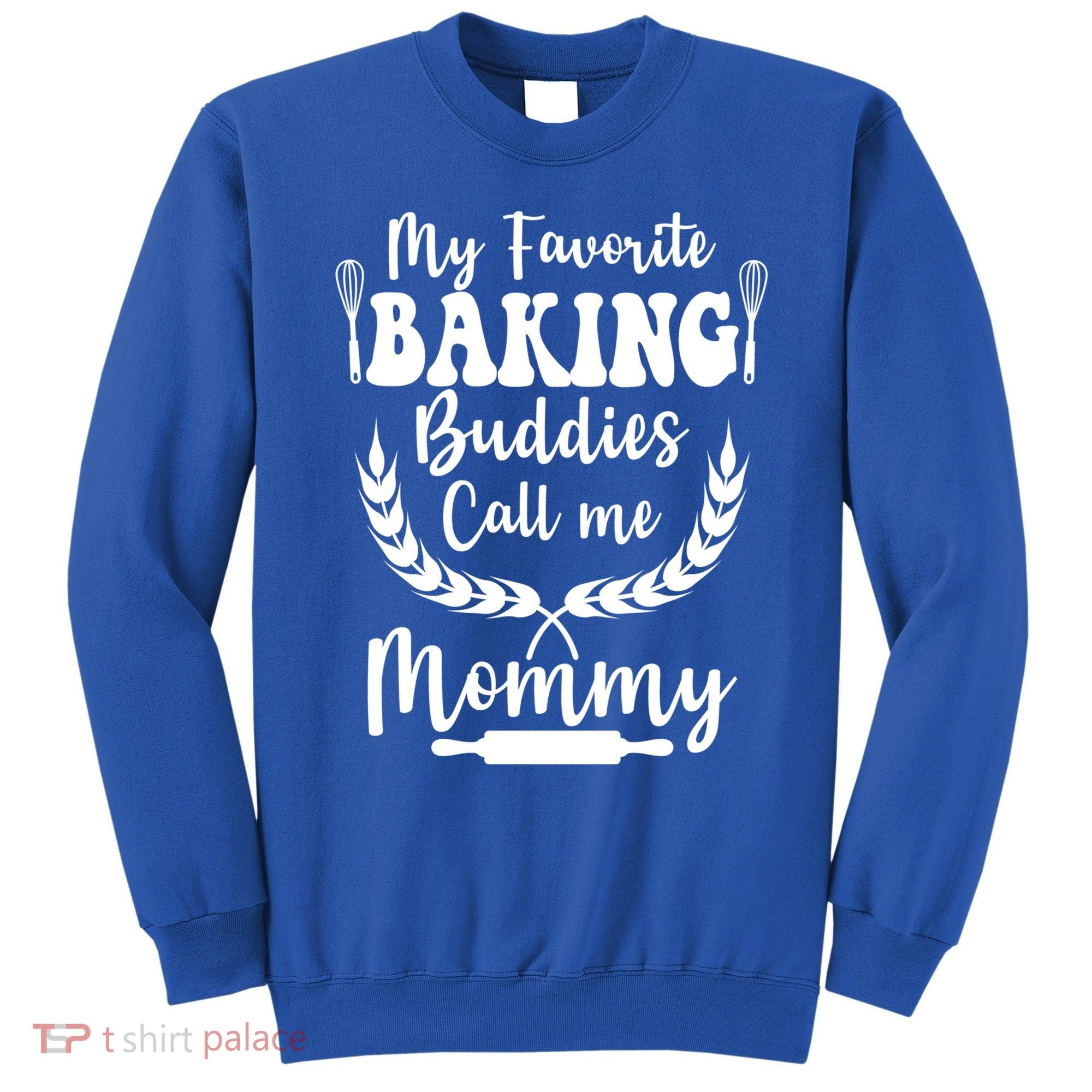 My Favorite Baking Buddies Call Me Mommy Funny Baker Cooking Cute Gift Sweatshirt