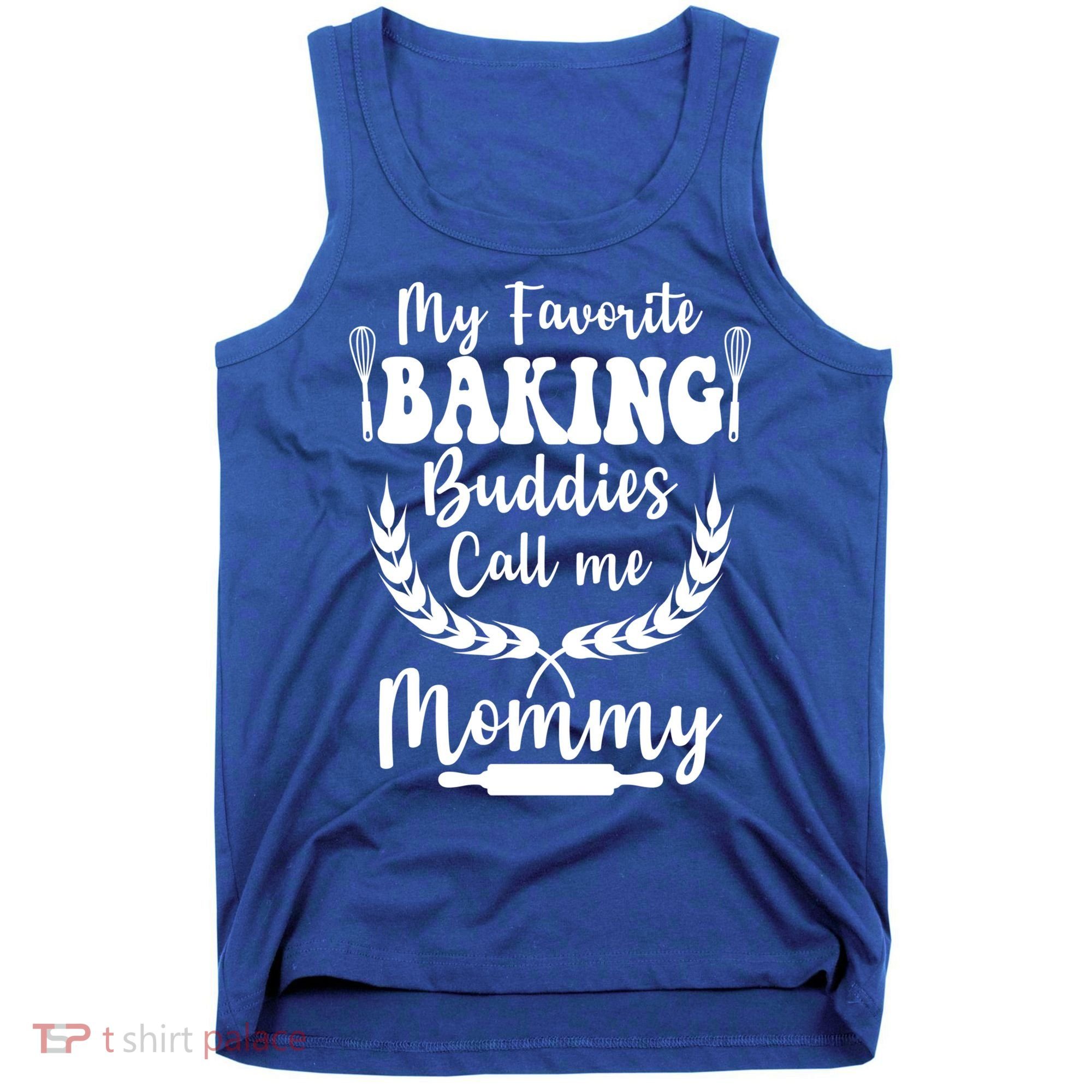 My Favorite Baking Buddies Call Me Mommy Funny Baker Cooking Cute Gift Tank Top