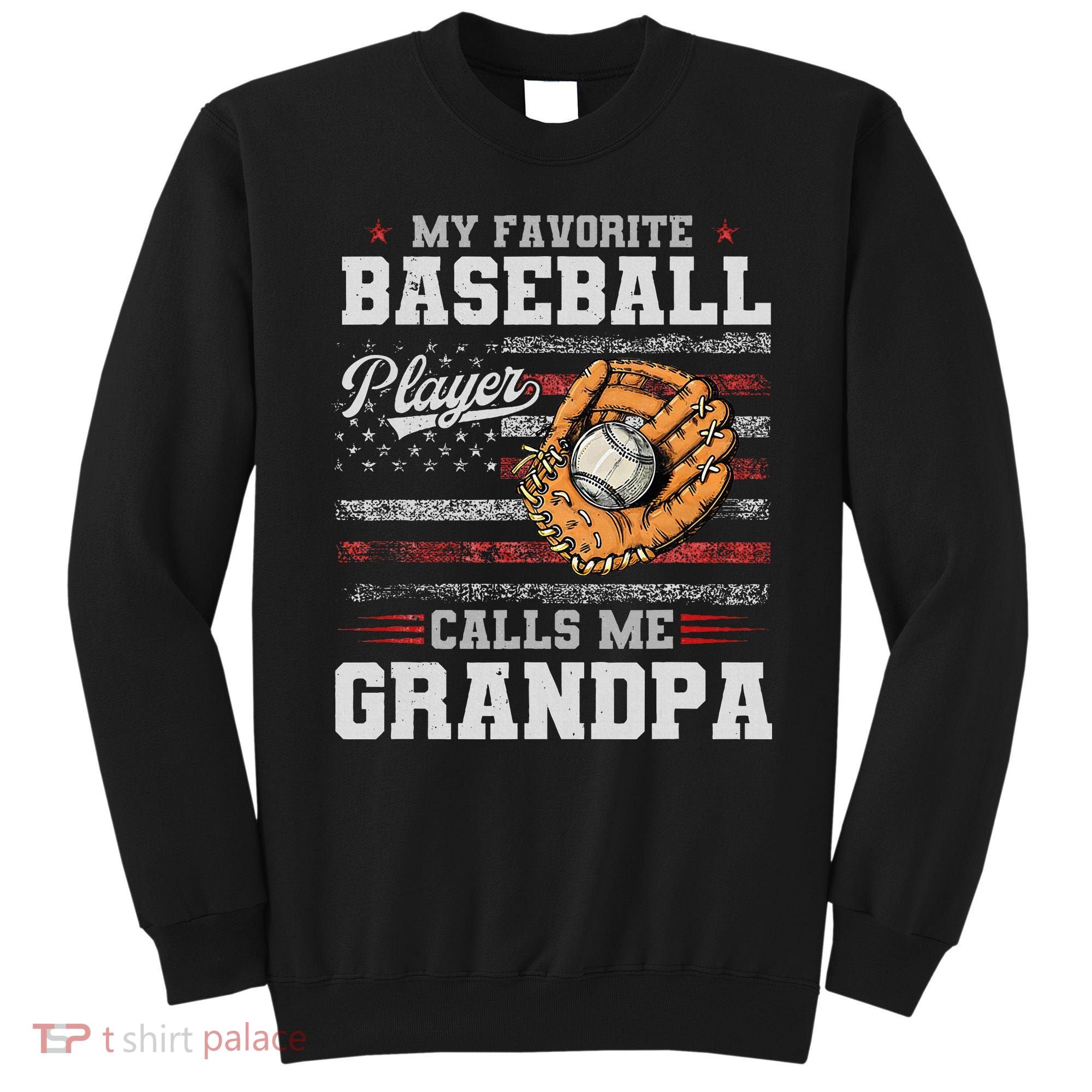 My Favorite Baseball Player Calls Me Grandpa Sweatshirt