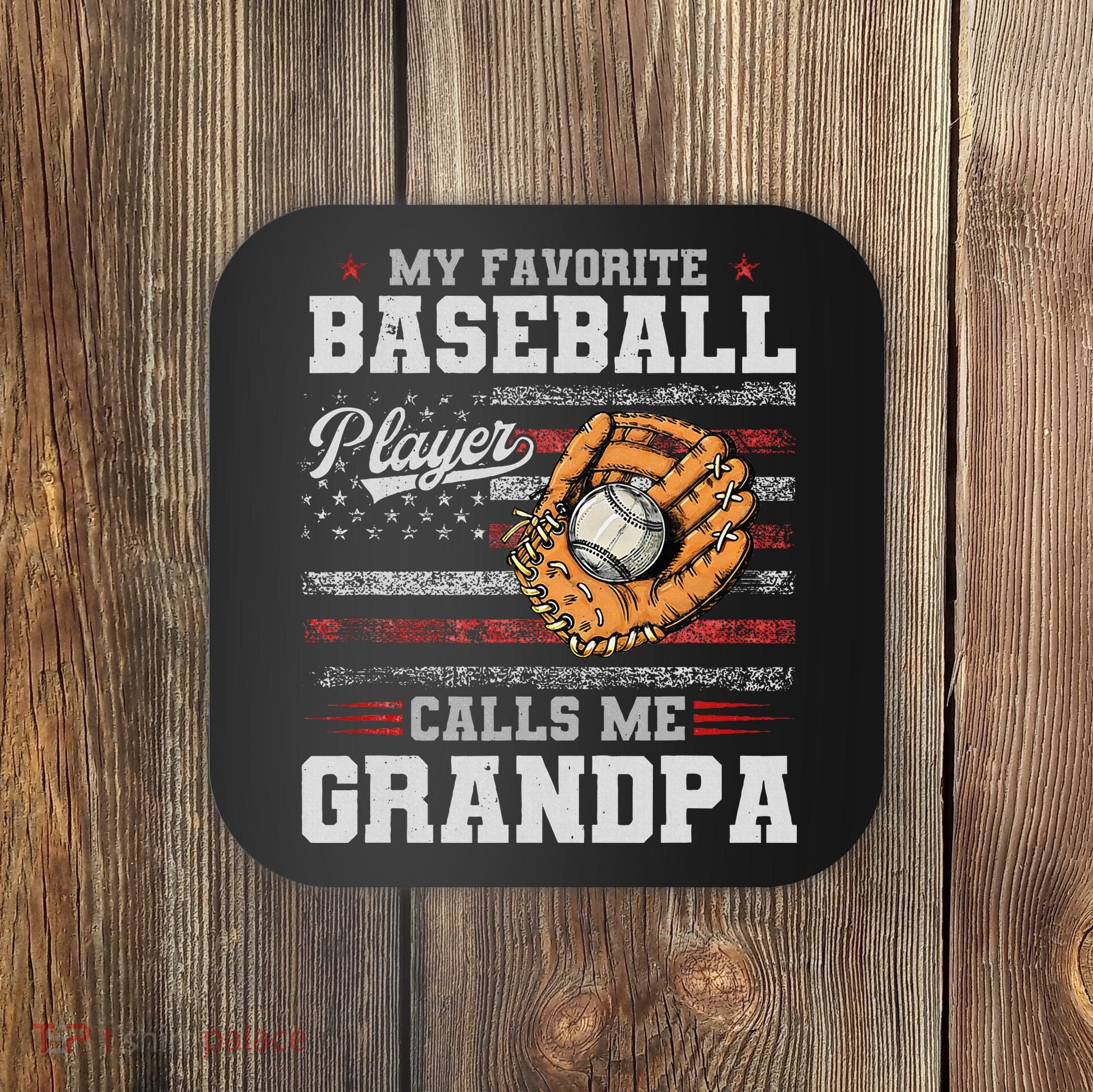 My Favorite Baseball Player Calls Me Grandpa Coaster