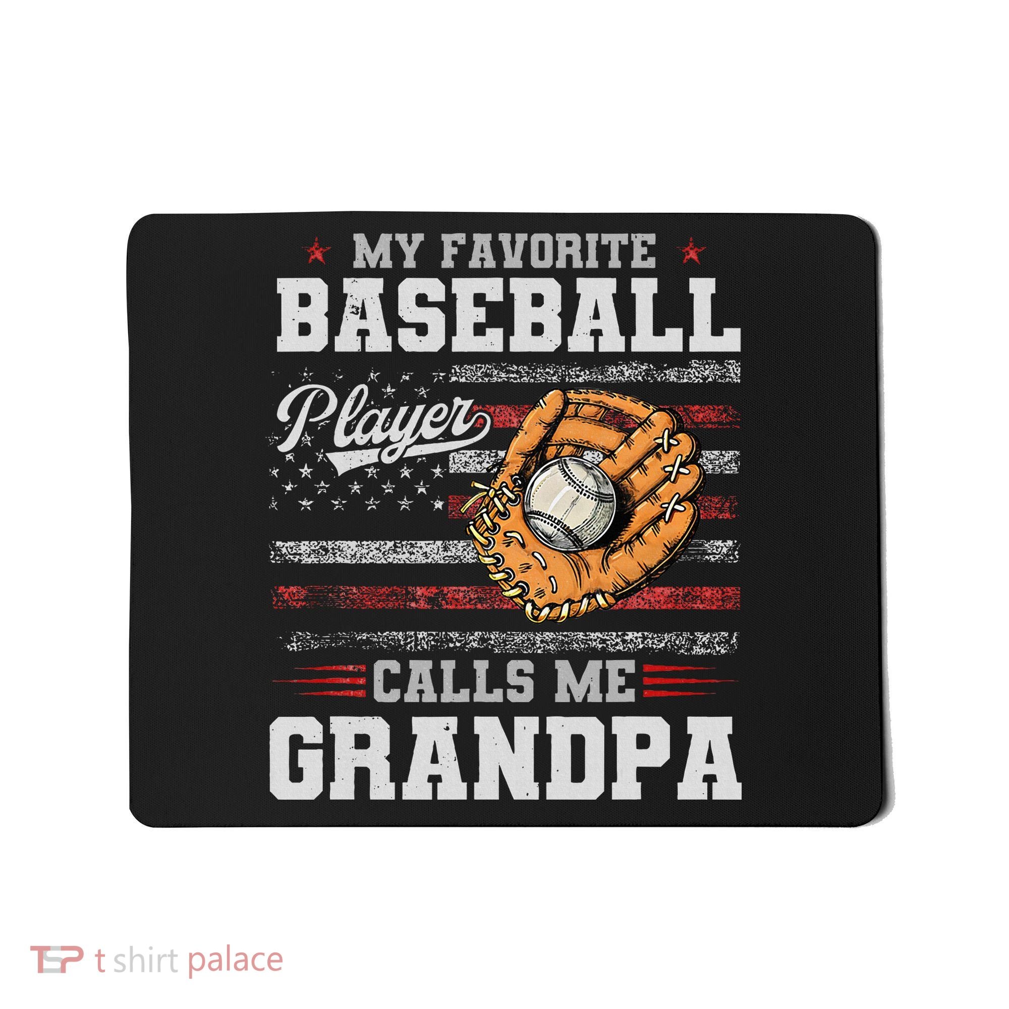 My Favorite Baseball Player Calls Me Grandpa Mousepad