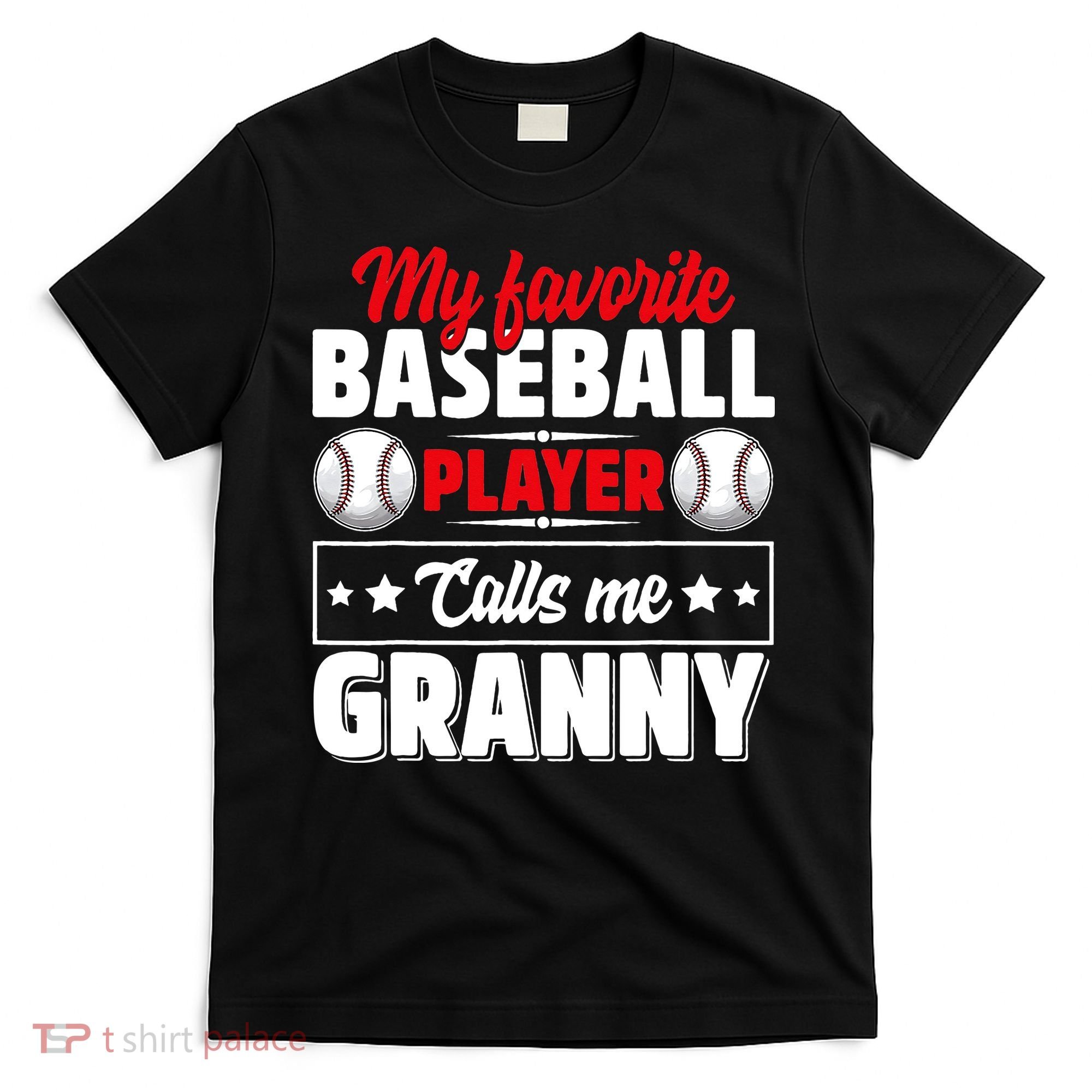 My Favorite Baseball Player Calls Me Granny Mother's Day T-Shirt