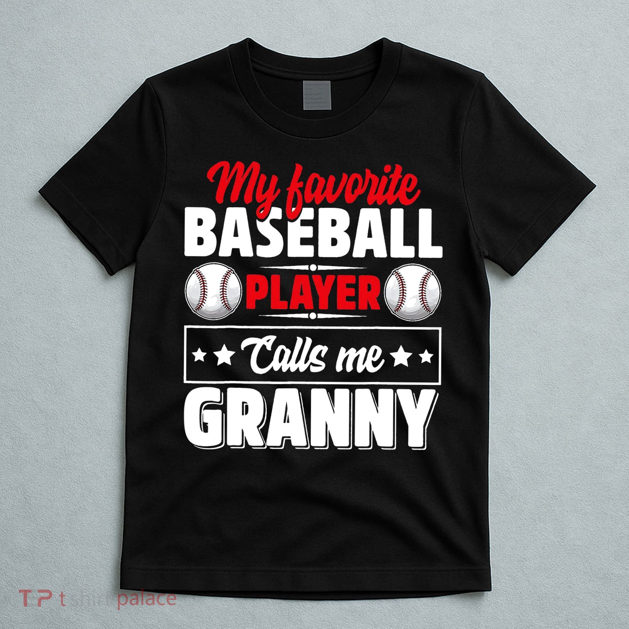 My Favorite Baseball Player Calls Me Granny Mother's Day T-Shirt
