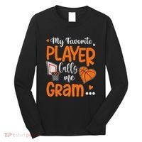 My Favorite Basketball Player Calls Me Gram Long Sleeve Shirt thumb 0