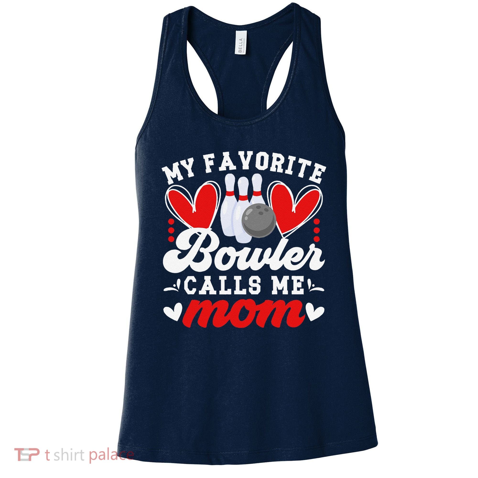 My Favorite Bowler Calls Me Mom Of A Bowler Mama Bowling Mom Women's Tank Top