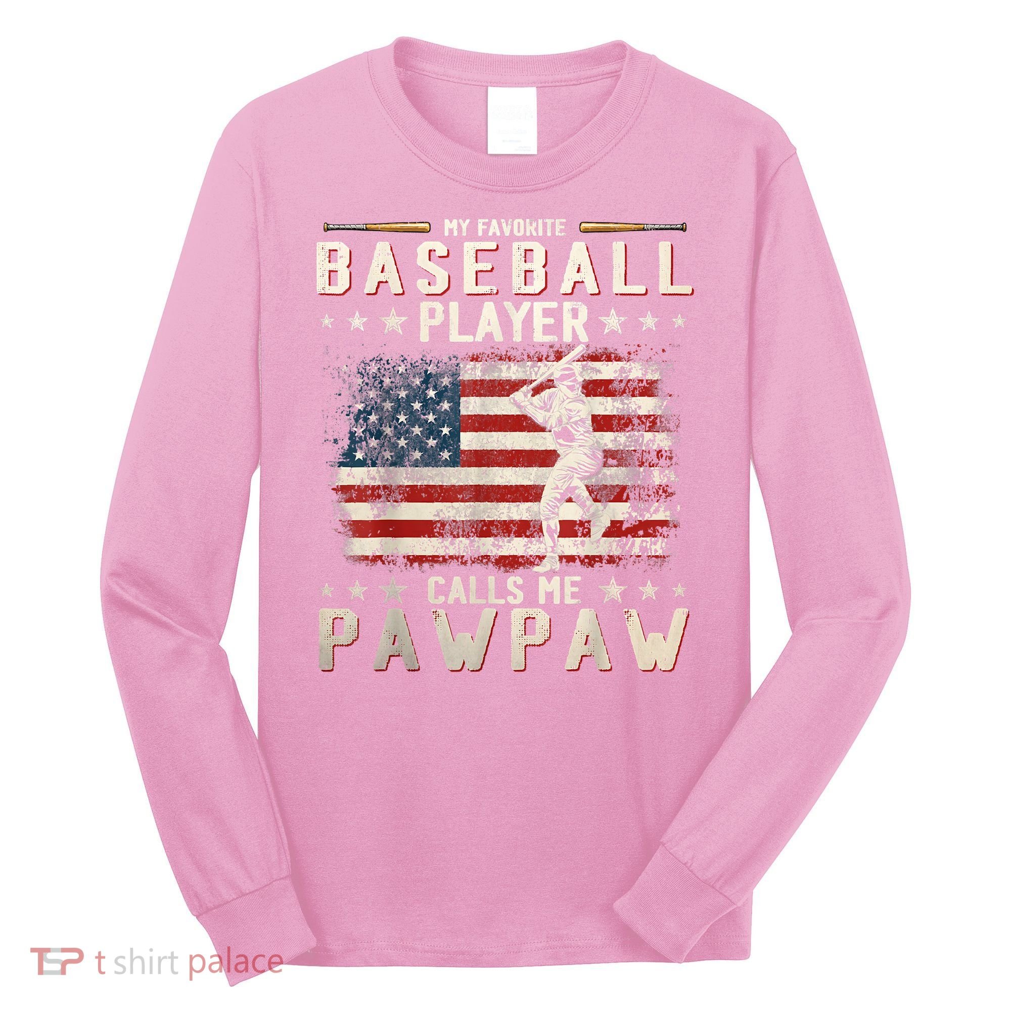 My Favorite Baseball Player Calls Me Pawpaw Flag Father Day Long Sleeve Shirt