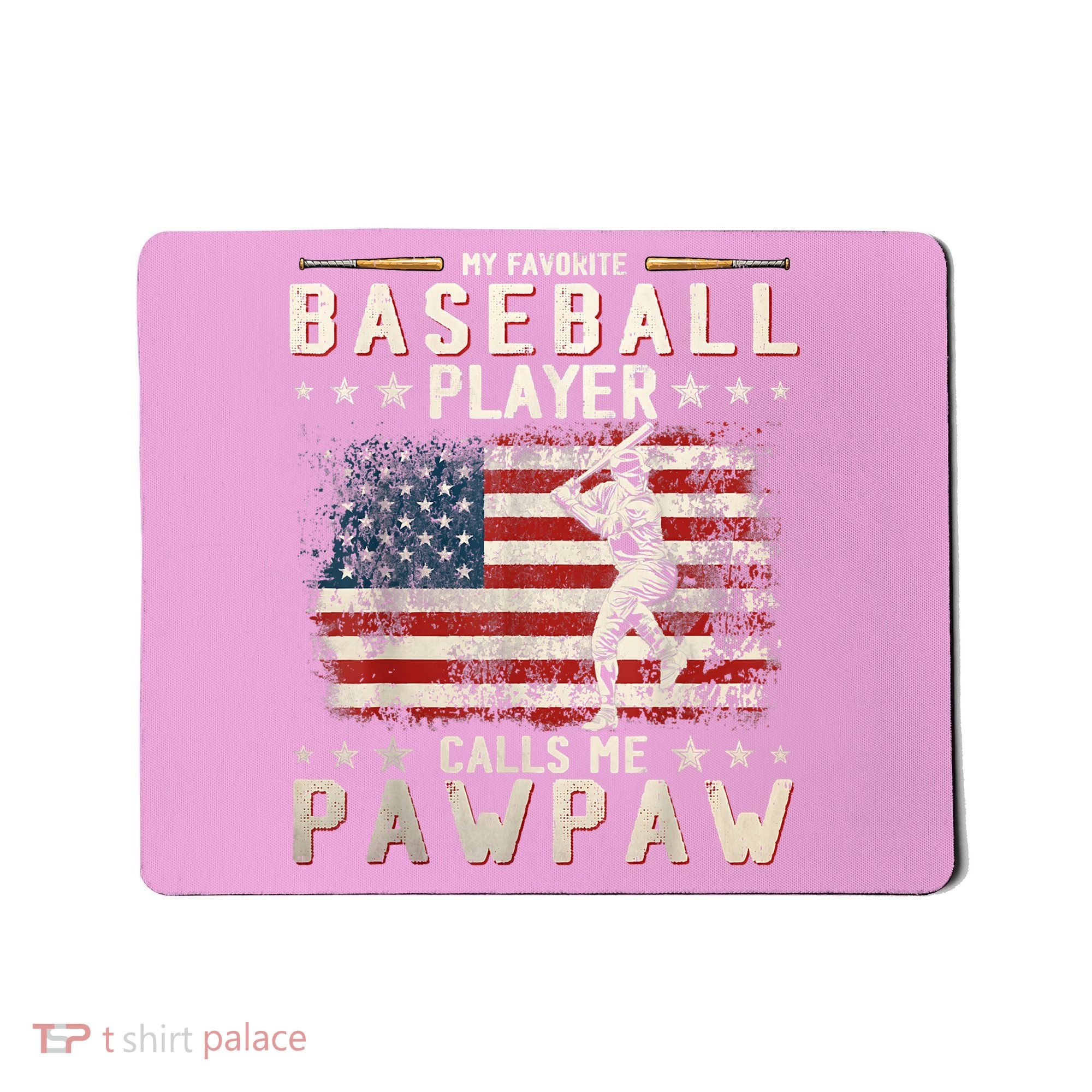 My Favorite Baseball Player Calls Me Pawpaw Flag Father Day Mousepad