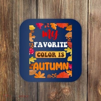 My Favorite Color Is Autumn Coaster