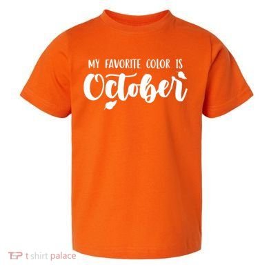 My Favorite Color Is October Toddler T-Shirt