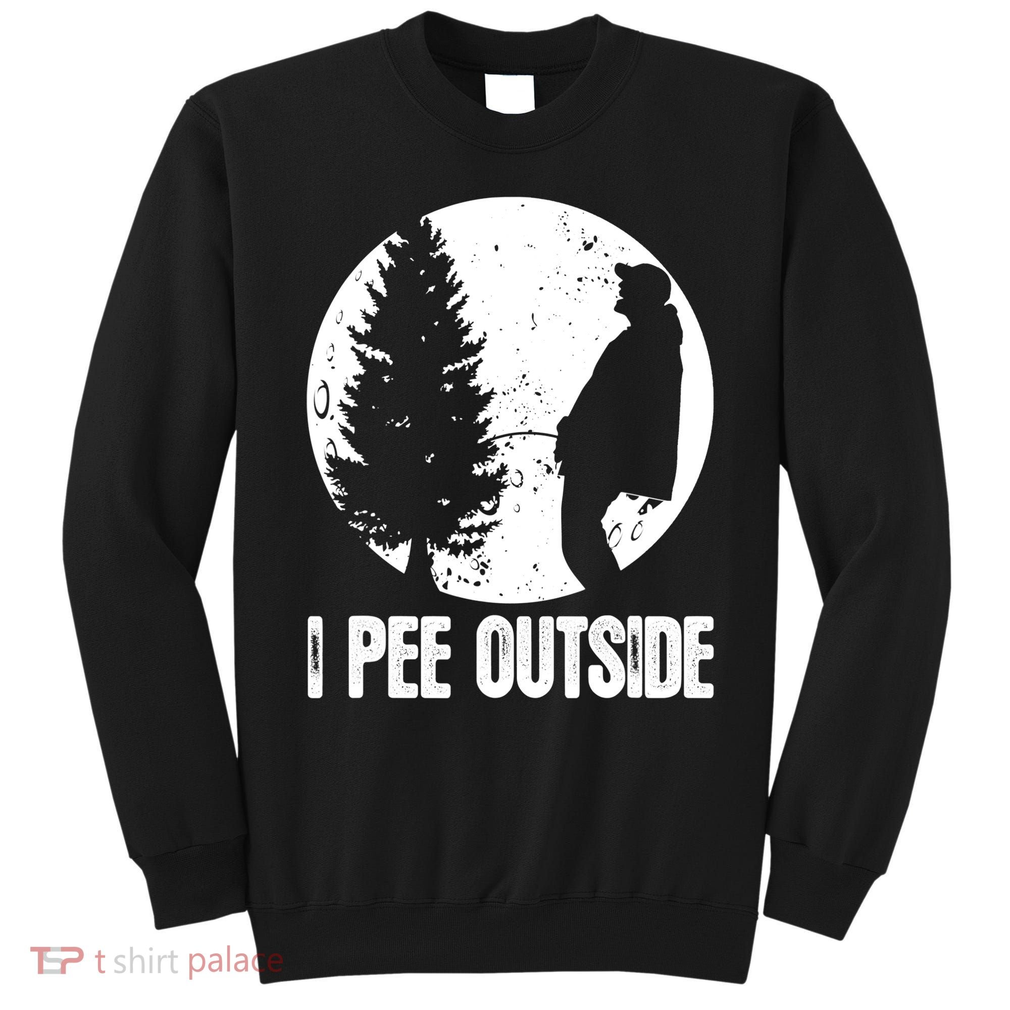 Mens Funny Camping Shirts For Men I Pee Outside Inappropriate TShirt Sweatshirt