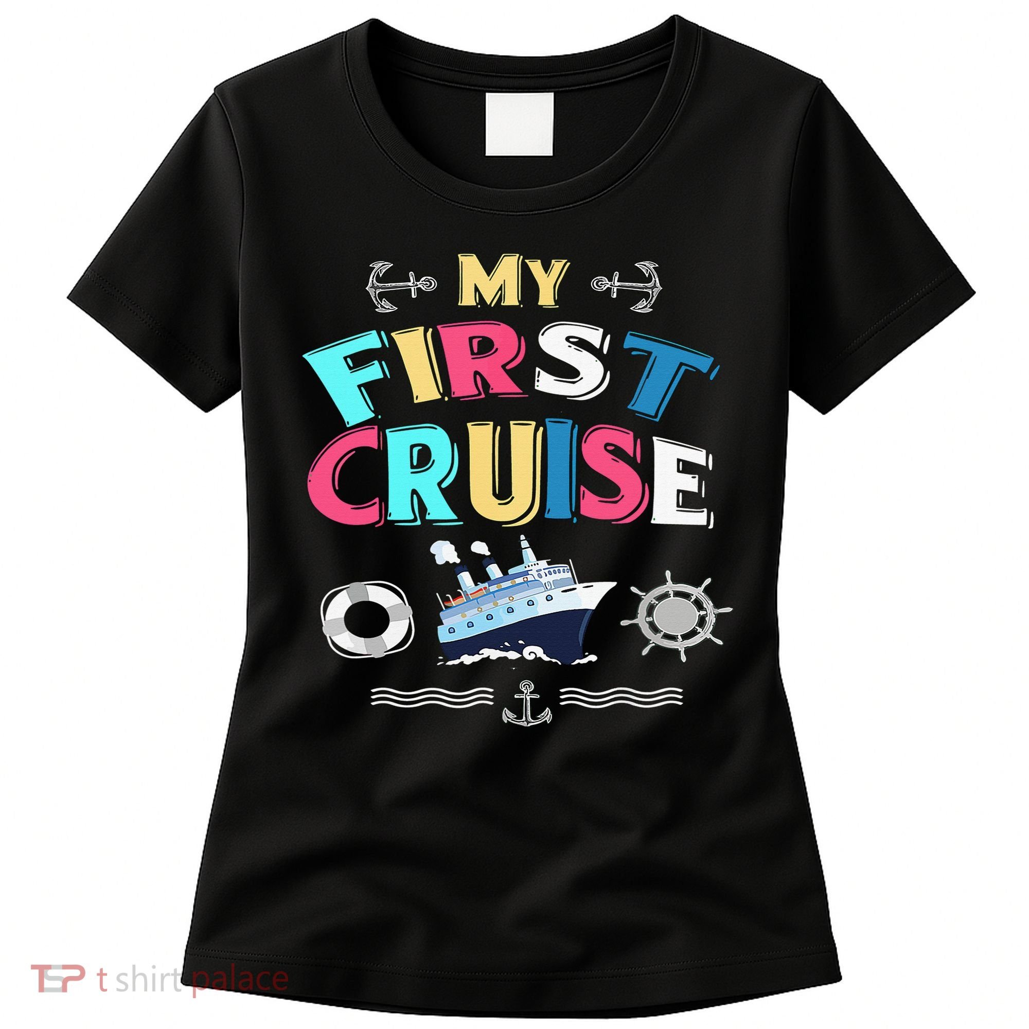 My First Cruise  Girls Boys Cruising and Sailing Women's T-Shirt