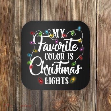 My Favorite Color Is Christmas Lights Coaster
