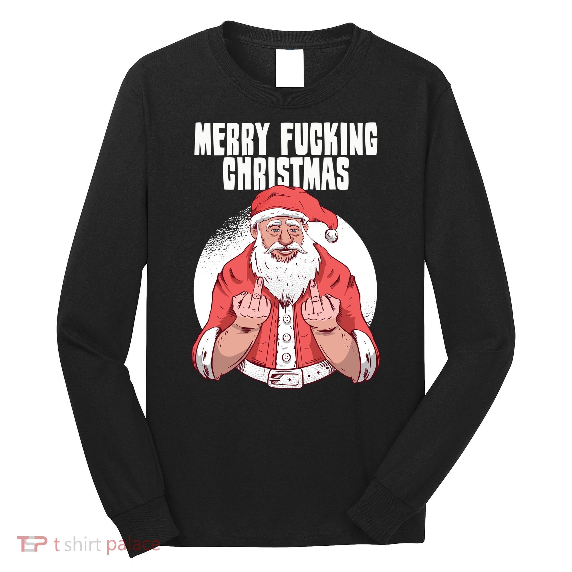Merry Fucking Christmas Santa Claus Middle Finger Long Sleeve Shirt