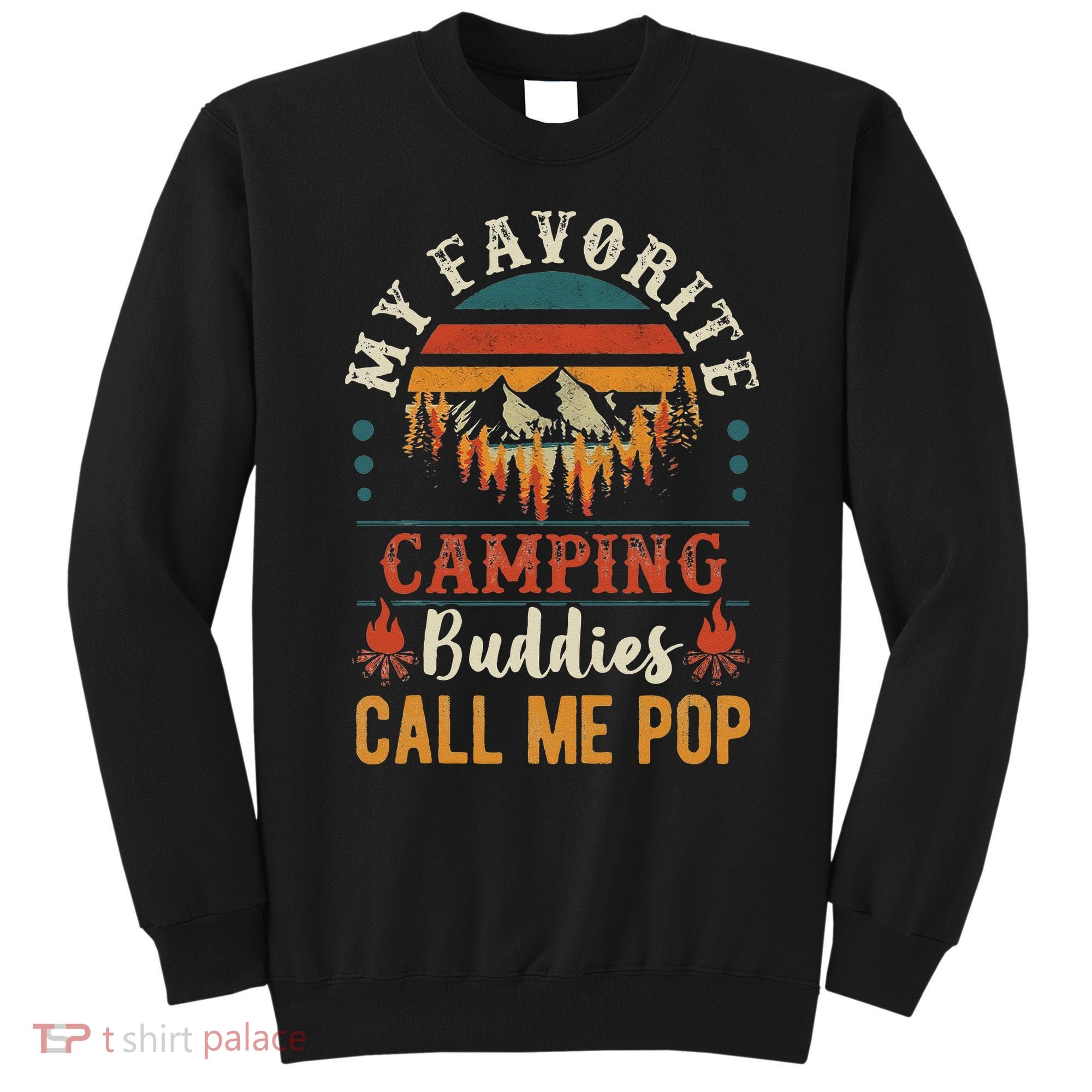 My Favorite Camping Buddies Call Me Pop Funny Grandpa Saying Sweatshirt