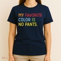 My Favorite Color Is No Pants T-Shirt thumb 4