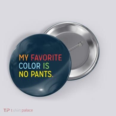 My Favorite Color Is No Pants Button
