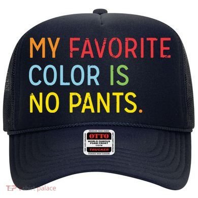 My Favorite Color Is No Pants Hat