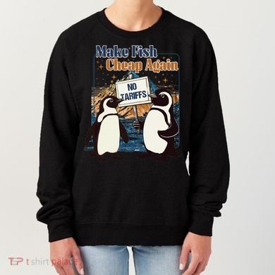 Make Fish Cheap Again Penguins Against Tariffs Women's Sweatshirt