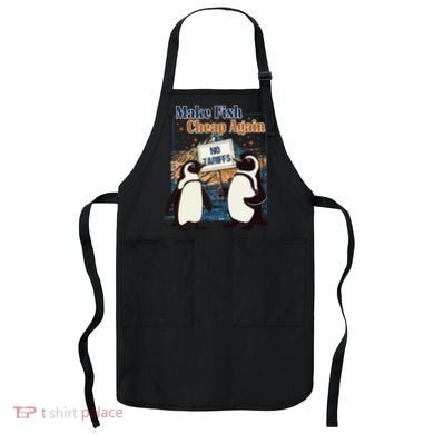 Make Fish Cheap Again Penguins Against Tariffs Apron
