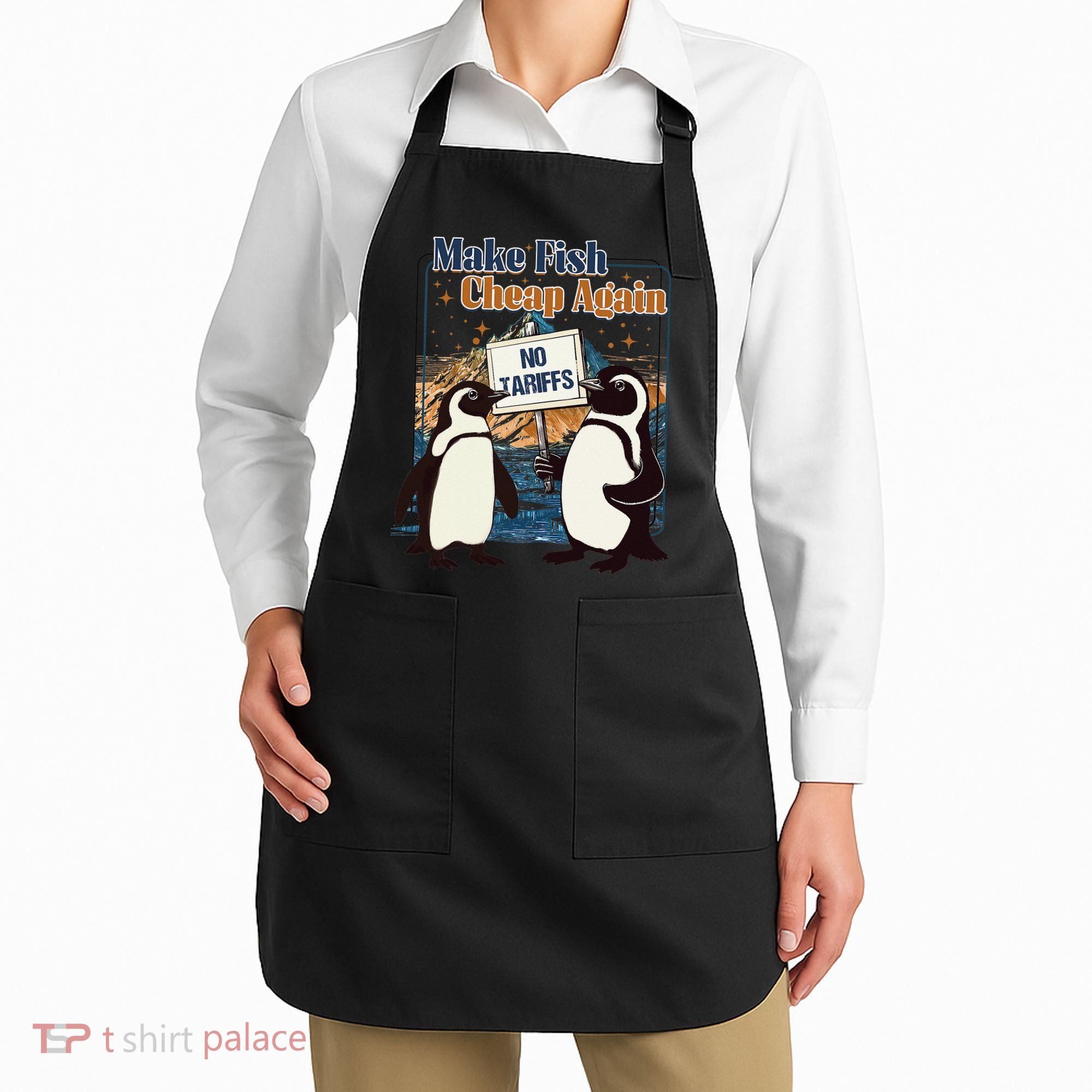 Make Fish Cheap Again Penguins Against Tariffs Apron