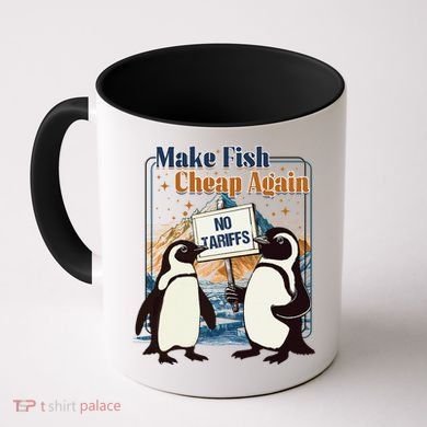 Make Fish Cheap Again Penguins Against Tariffs Coffee Mug