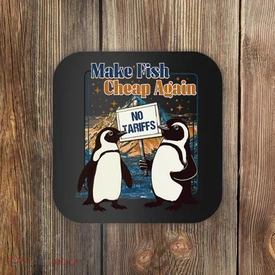 Make Fish Cheap Again Penguins Against Tariffs Coaster