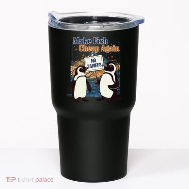 Make Fish Cheap Again Penguins Against Tariffs Tumbler