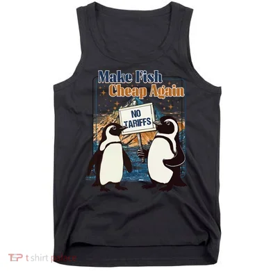 Make Fish Cheap Again Penguins Against Tariffs Tank Top