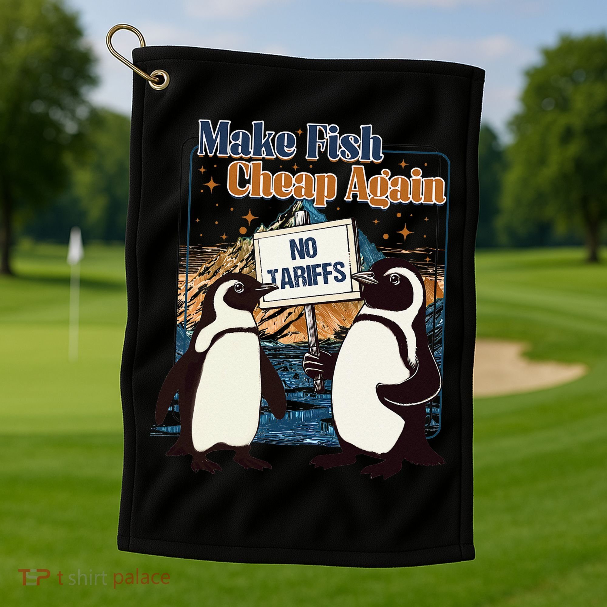 Make Fish Cheap Again Penguins Against Tariffs Golf Towel