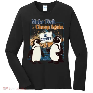 Make Fish Cheap Again Penguins Against Tariffs Women's Long Sleeve Shirt