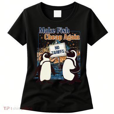 Make Fish Cheap Again Penguins Against Tariffs Women's T-Shirt