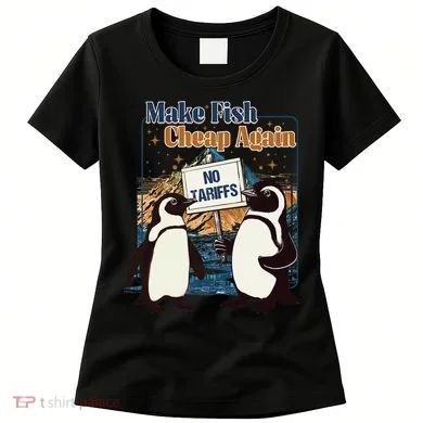 Make Fish Cheap Again Penguins Against Tariffs Women's T-Shirt