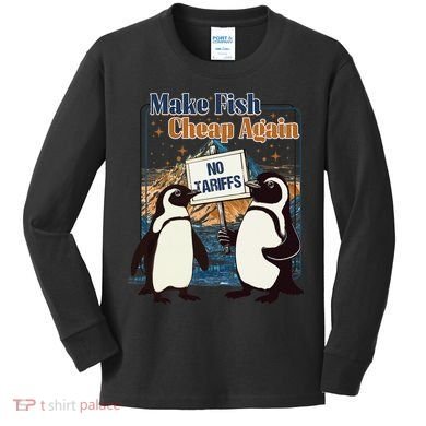 Make Fish Cheap Again Penguins Against Tariffs Kids Long Sleeve Shirt