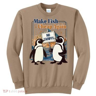 Make Fish Cheap Again Penguins Against Tariffs Sweatshirt