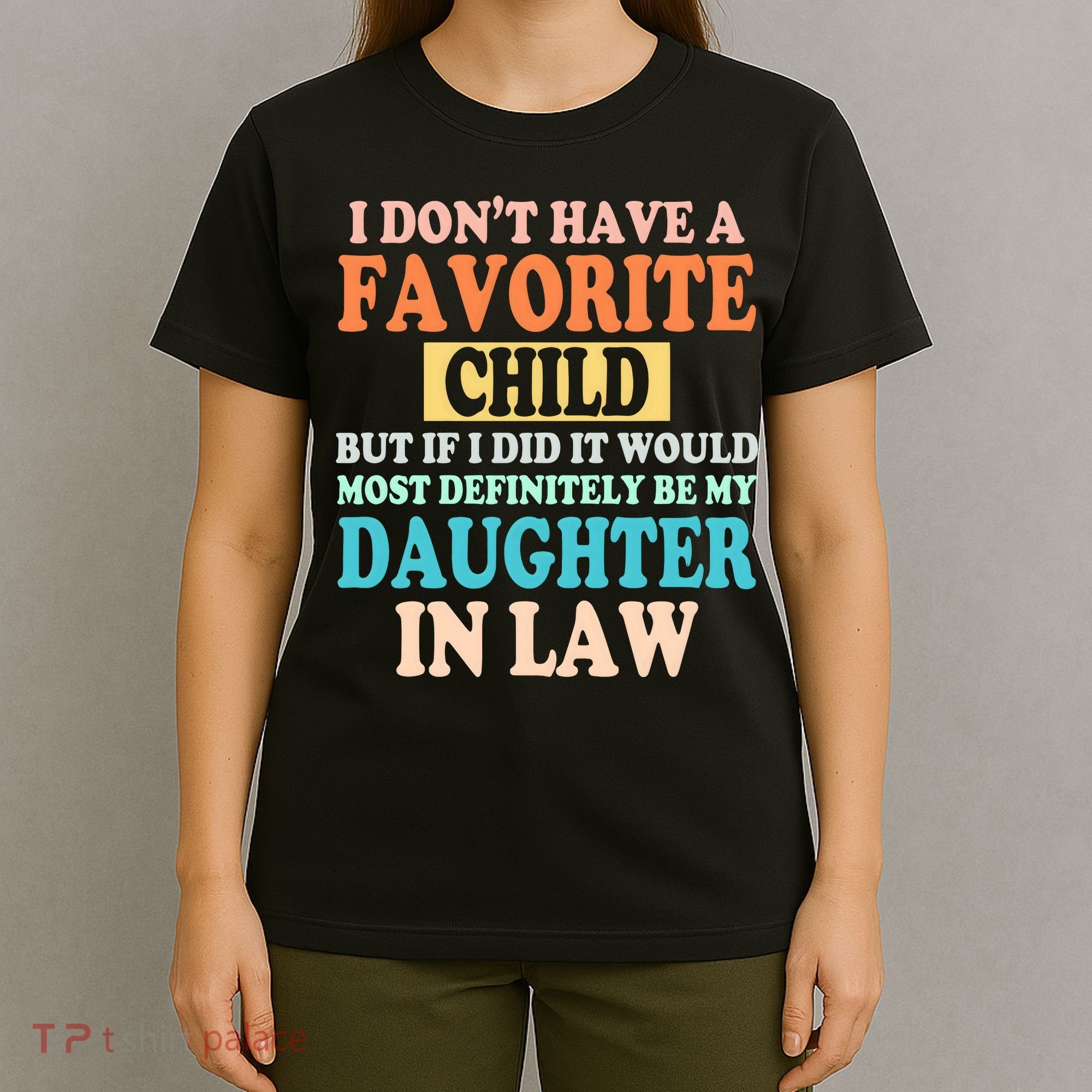 My Favorite Child Is My Daughter In Law Father In Law Daughter T-Shirt