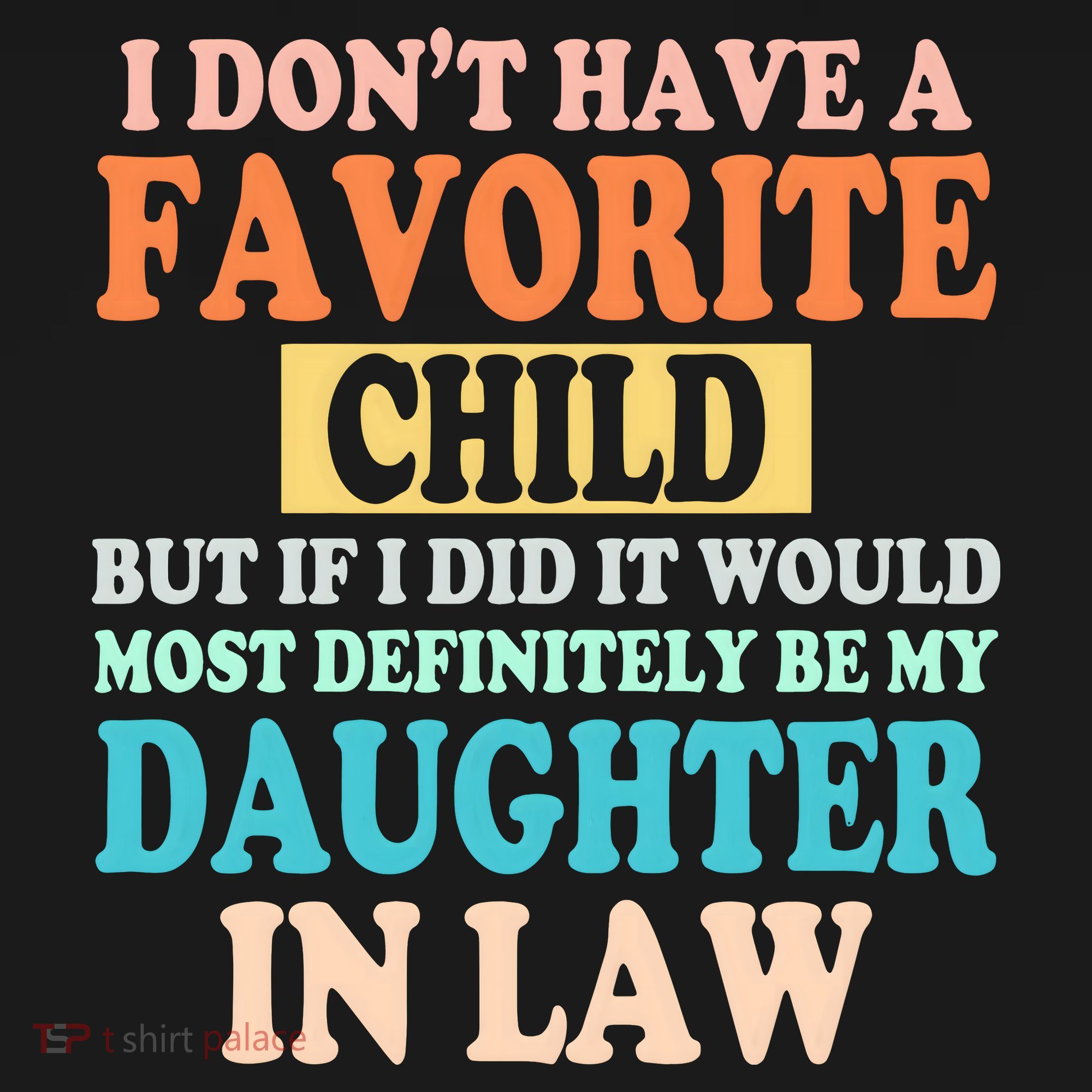 My Favorite Child Is My Daughter In Law Father In Law Daughter T-Shirt