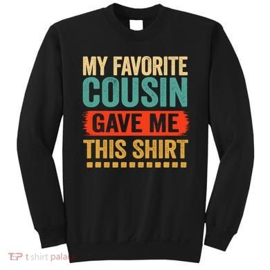 My Favorite Cousin Gave Me This Sweatshirt