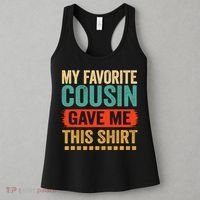 My Favorite Cousin Gave Me This Women's Tank Top thumb 3