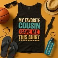 My Favorite Cousin Gave Me This Tank Top thumb 4