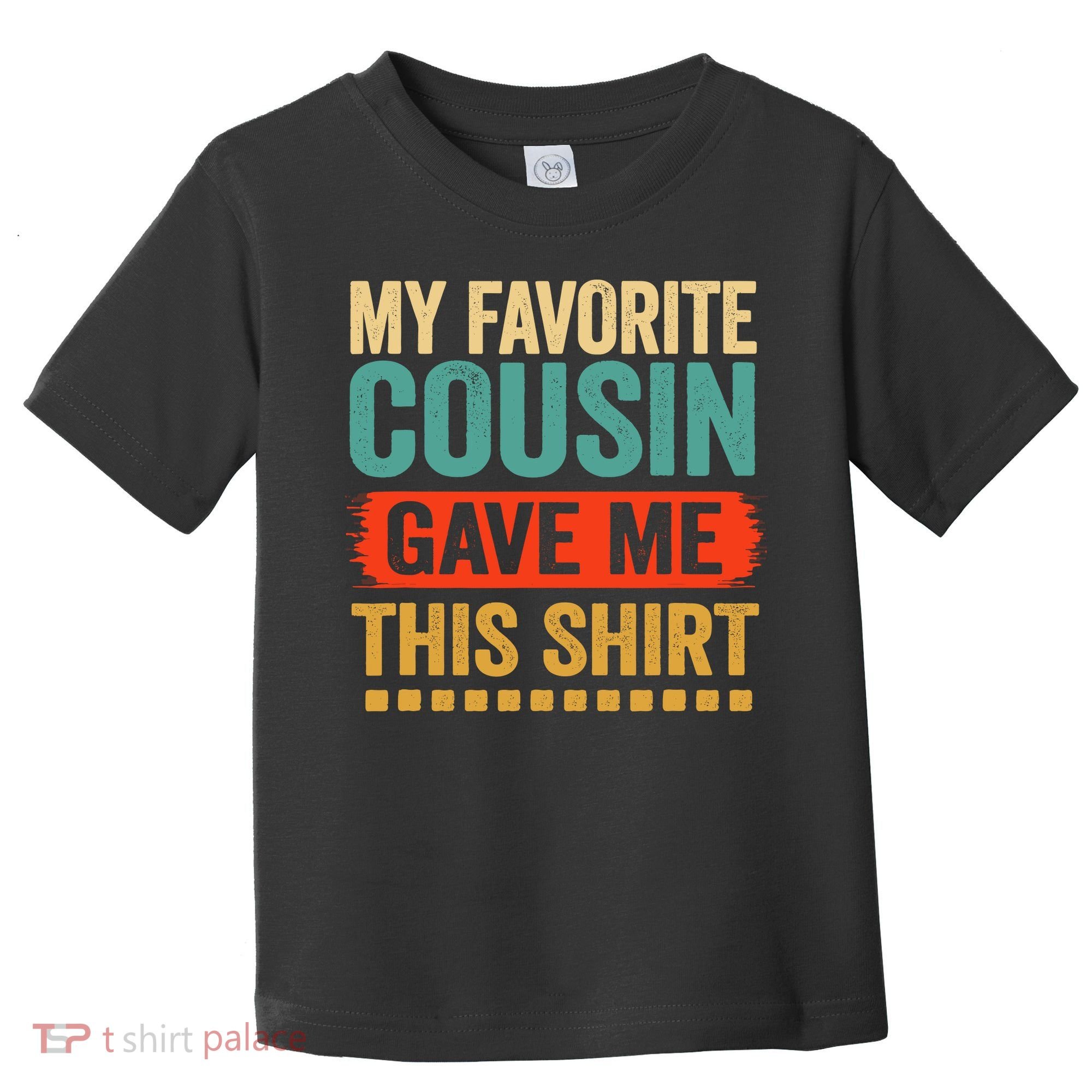 My Favorite Cousin Gave Me This Toddler T-Shirt