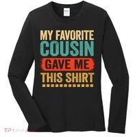 My Favorite Cousin Gave Me This Women's Long Sleeve Shirt thumb 0