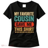 My Favorite Cousin Gave Me This Women's T-Shirt thumb 0