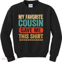 My Favorite Cousin Gave Me This Kids Sweatshirt thumb 0