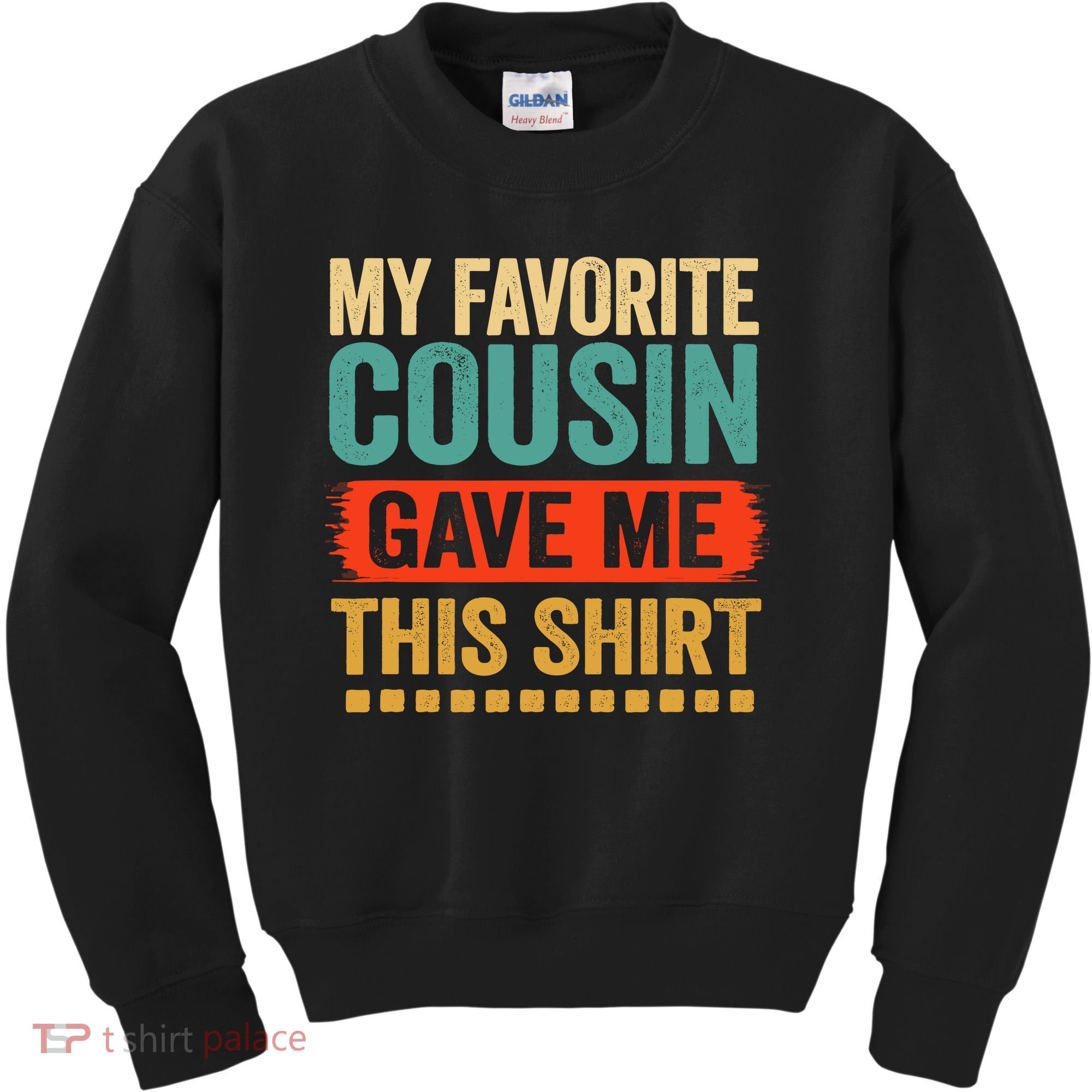 My Favorite Cousin Gave Me This Kids Sweatshirt