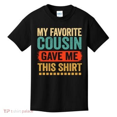 My Favorite Cousin Gave Me This Kids T-Shirt