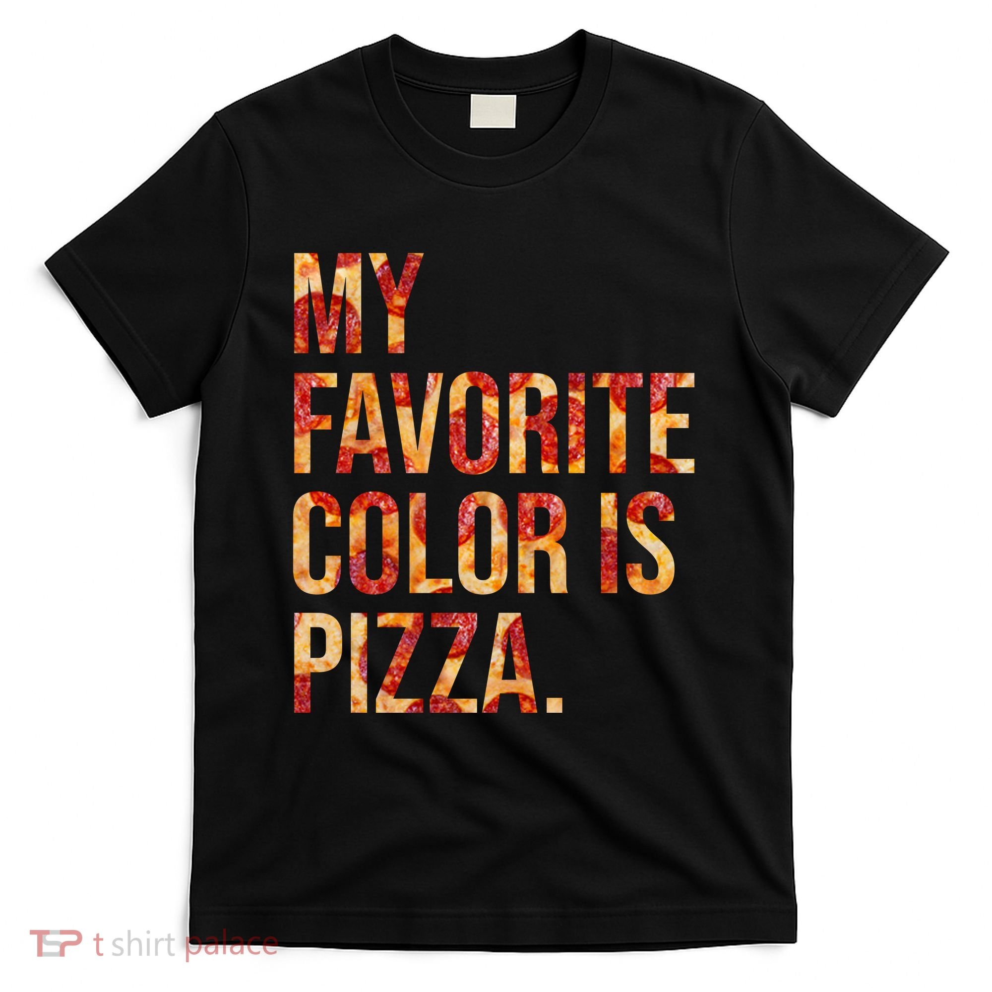 My Favorite Color Is Pizza T-Shirt