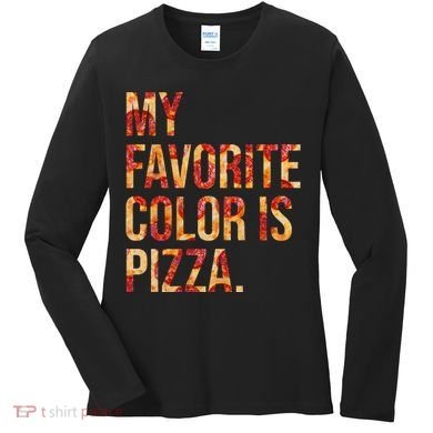 My Favorite Color Is Pizza Women's Long Sleeve Shirt