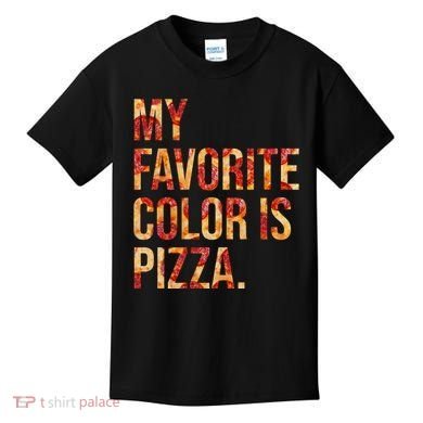 My Favorite Color Is Pizza Kids T-Shirt