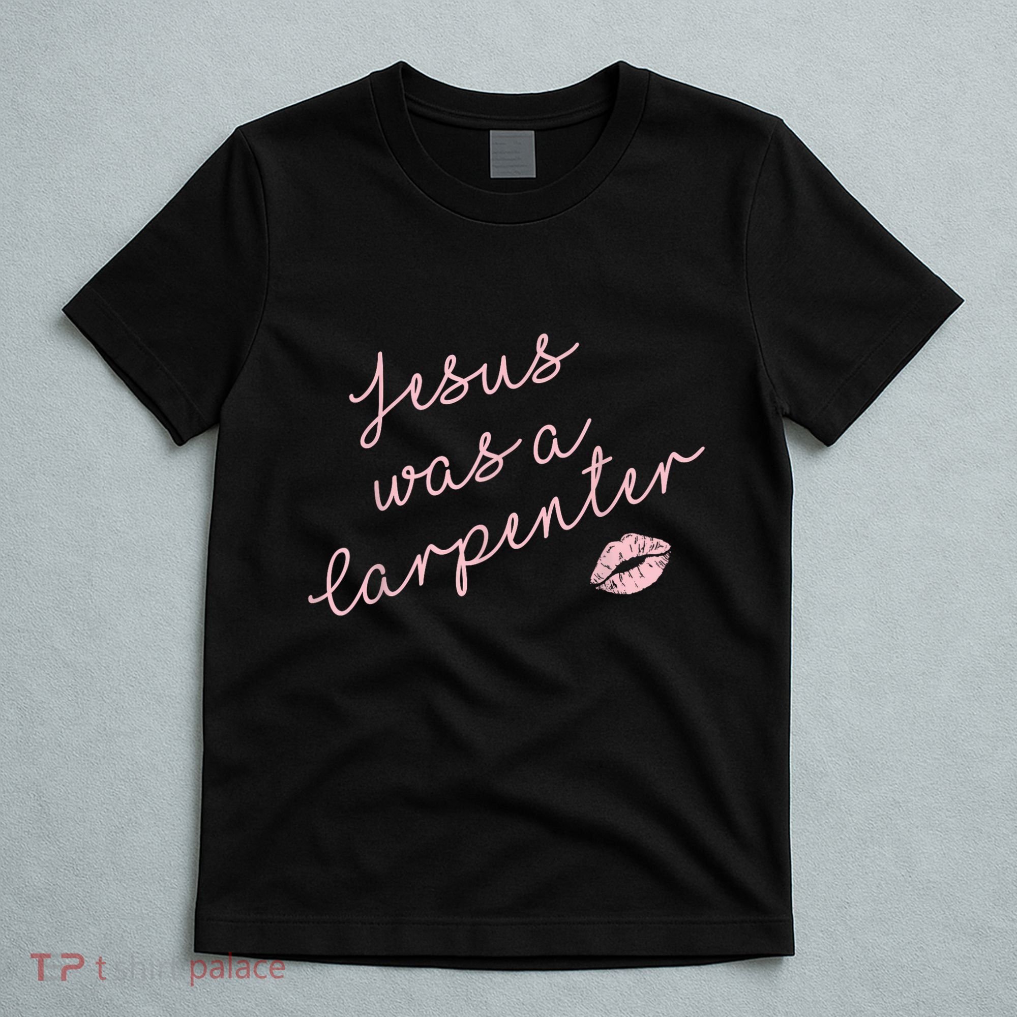 Music Festival Clothing Women Jesus Was A Carpenter T-Shirt