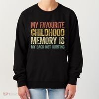 My Favorite Childhood Memory Is My Back Not Hurting Women's Sweatshirt thumb 0
